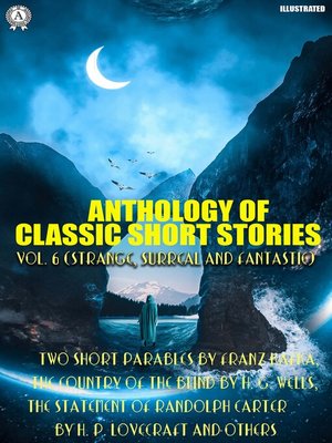 cover image of Anthology of Classic Short Stories. Volume 6 (Strange, Surreal and Fantastic)